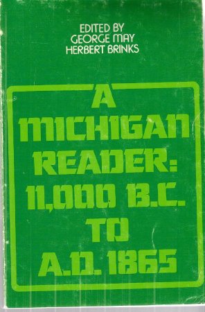 A Michigan Reader 11,000 B.C to A.D. 1865