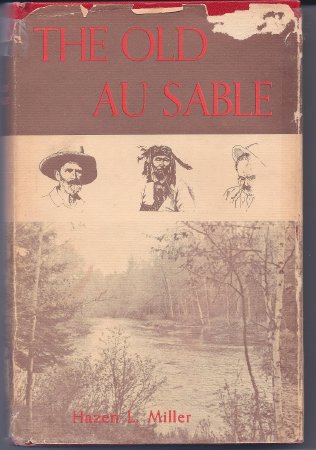The Old AuSable by Hazen L. Miller